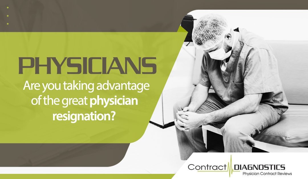 Are you taking advantage of the great physician resignation?