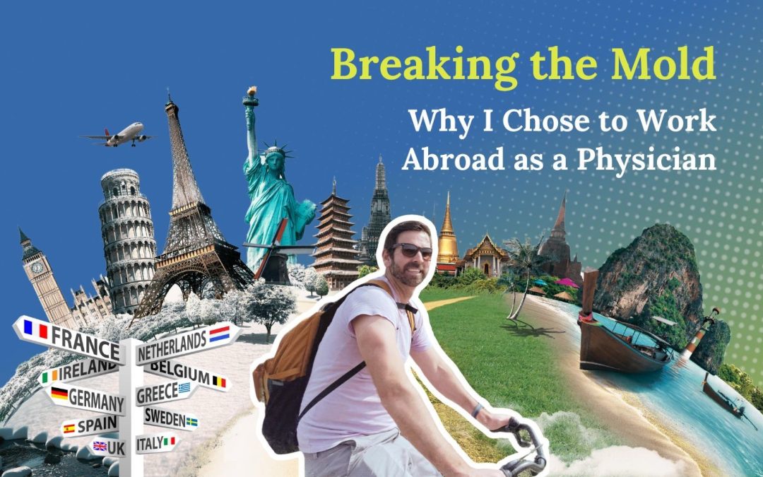 Why I Chose to Work Abroad as a Physician